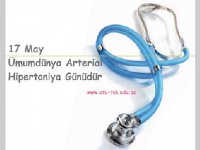 17 may - Ümumdünya Arterial Hipertoniya Günüdür.